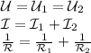 \mathcal U=\mathcal U_1=\mathcal U_2\\&#10;\mathcal I= \mathcal I_1+\mathcal I_2\\&#10;\frac{1}{\mathcal R}= \frac{1}{\mathcal R_1}+ \frac{1}{\mathcal R_2}