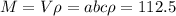 M = V\X\rho = abc\rho = 112.5