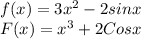 f(x)=3x^2-2sinx \\&#10;F(x)=x^3+2Cosx\\