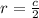 r= \frac{c}{2}