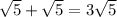 \sqrt{5}+ \sqrt{5}=3 \sqrt{5}