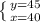 \left \{ {{y=45} \atop {x=40}\right.