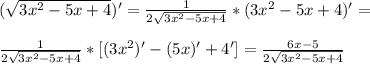 (\sqrt{3x^2-5x+4})'=\frac{1}{2\sqrt{3x^2-5x+4}}*(3x^2-5x+4)'=\\\\\frac{1}{2\sqrt{3x^2-5x+4}}*[(3x^2)'-(5x)'+4']=\frac{6x-5}{2\sqrt{3x^2-5x+4}}