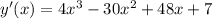 y'(x)=4x^3-30x^2+48x+7