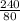 \frac{240}{80}