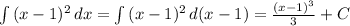 \int {(x-1)^2} \, dx = \int {(x-1)^2} \, d(x-1) = \frac{(x-1)^3}{3} + C