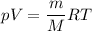 $pV=\frac{m}{M}RT$