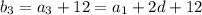 b_3=a_3+12=a_1+2d+12