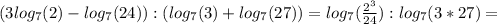 (3log_7(2)-log_7(24)):(log_7(3)+log_7(27))=log_7( \frac{2^3}{24} ):log_7(3*27)=