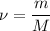 $\nu=\frac{m}{M}$