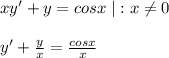 xy'+y=cosx\; |:x\ne 0\\\\y'+\frac{y}{x}=\frac{cosx}{x}