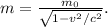 m= \frac{m_0}{ \sqrt{1-v^2/c^2} } .