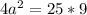 4a^2=25*9