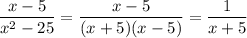 \displaystyle \frac{x-5}{x^2-25}= \frac{x-5}{(x+5)(x-5)}= \frac{1}{x+5}