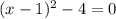 (x-1)^2-4=0