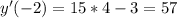 y'(-2)= 15*4-3=57