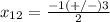 x_{12} = \frac{-1(+/-)3}{2}