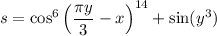 \displaystyle s=\cos^6\left(\frac{\pi y}{3}-x\right)^{14}+\sin(y^3)