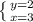 \left \{ {{y = 2} \atop {x = 3}} \right.