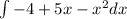 \int\limit -4+5x-x^2 dx