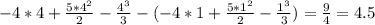 -4*4+ \frac{5*4^2}{2} - \frac{4^3}{3} -(-4*1+ \frac{5*1^2}{2} - \frac{1^3}{3} )= \frac{9}{4} =4.5