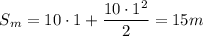 $S_m=10\cdot1+\frac{10\cdot1^2}{2}=15m$