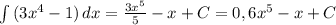 \int\limits {(3x^4-1)} \, dx= \frac{3x^5}{5}-x+C=0,6x^5-x+C