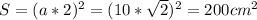 S= (a*2)^{2} =(10* \sqrt{2})^{2}=200 cm^{2}