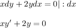 xdy+2ydx=0|: dx\\ \\ xy'+2y=0