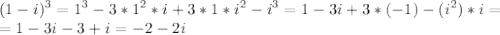 \displaystyle (1-i)^3=1^3-3*1^2*i+3*1*i^2-i^3=1-3i+3*(-1)-(i^2)*i=\\=1-3i-3+i=-2-2i