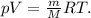 pV = \frac{m}{M}RT.