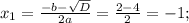 x_{1}= \frac{-b- \sqrt{D} }{2a} =\frac{2-4 }{2}=-1;