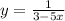 y= \frac{1}{3-5x}