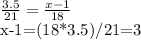 \frac{3.5}{21} = \frac{x-1}{18} &#10;&#10;x-1=(18*3.5)/21=3