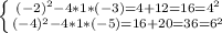 \left \{ {{ (-2)^{2}-4*1*(-3)=4+12=16= 4^{2} } \atop { (-4)^{2}-4*1*(-5)=16+20=36= 6^{2} }} \right.