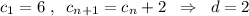 c_1=6\; ,\; \; c_{n+1}=c_{n}+2\; \; \Rightarrow \; \; d=2