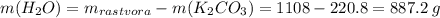 m(H_{2}O) = m_{rastvora} - m(K_{2}CO_{3}) = 1108 - 220.8 = 887.2 \; g