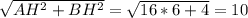 \sqrt{AH^2+BH^2} = \sqrt{16*6+4} =10