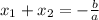 x_{1} + x_{2} = -\frac{b}{a} &#10;