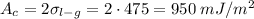 A_{c} = 2 \sigma_{l-g} = 2 \cdot 475 = 950 \; mJ/m^{2}