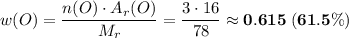 w(O) = \dfrac{n(O) \cdot A_{r}(O)}{M_{r}} = \dfrac{3 \cdot 16}{78} \approx \bf{0.615 \; (61.5\%)}