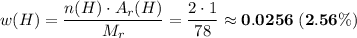 w(H) = \dfrac{n(H) \cdot A_{r}(H)}{M_{r}} = \dfrac{2 \cdot 1}{78} \approx \bf{0.0256 \; (2.56\%)}