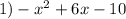 1) -x^2+6x-10&#10;