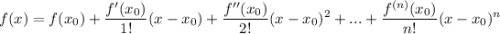 \displaystyle f(x)=f(x_0)+ \frac{f'(x_0)}{1!} (x-x_0)+\frac{f''(x_0)}{2!} (x-x_0)^2+...+\frac{f^{(n)}(x_0)}{n!}(x-x_0)^n