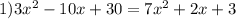 1) 3x^2-10x+30=7x^2+2x+3