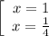 \left[\begin{array}{ccc}x=1\\x= \frac{1}{4} \\\end{array}