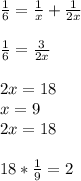 \frac{1}{6} = \frac{1}{x} + \frac{1}{2x} \\ \\ \frac{1}{6} = \frac{3}{2x} \\ \\ 2x=18 \\ x=9 \\ 2x=18 \\ \\ 18* \frac{1}{9} =2