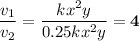 \dfrac{v_{1}}{v_{2}} = \dfrac{kx^{2}y}{0.25kx^{2}y} = \bf{4}