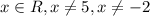 x\in R, x\neq5, x\neq -2