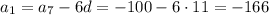 a_1=a_7-6d=-100-6\cdot11=-166